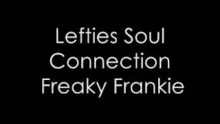 Freaky Frankie  Lefties Soul Connection [upl. by Leotie]