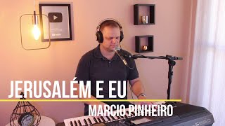 JERUSALÉM E EU  Pr MARCIO PINHEIRO Cover Denise Cerqueira [upl. by Aseela572]