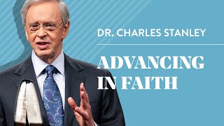 Advancing In Faith – Dr Charles Stanley [upl. by Klockau]