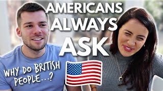 Questions AMERICANS Always Ask BRITISH People [upl. by Aehtla]