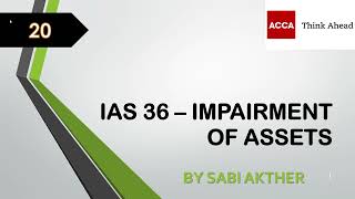 ACCA I Strategic Business Reporting SBR I IAS 36  Impairment of Assets  SBR Lecture 20 [upl. by Azelea645]