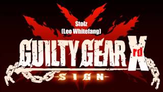 Guilty Gear Xrd Sign Original Soundtrack  Stolz Leo Whitefang theme [upl. by Orr]