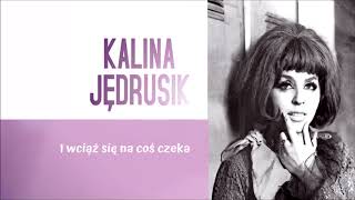 Kalina Jędrusik  I wciąż się na coś czeka Official Audio [upl. by Aneekahs]