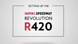 Impinj Speedway Revolution R420 Reader Unboxing and Setting Up [upl. by Ailin]