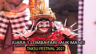 JUARA 1 LOMBA TARI JAUK MANIS  TAKSU FESTIVAL 2021 RESMAN [upl. by Hanej976]