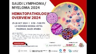 Saudi LymphomaMyeloma amp Hematopathology Overview 2024 OCt 2526 2024 Le Meridien Medina Hotel [upl. by Aduhey303]