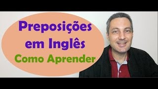 Como aprender preposições em inglês  Prepositions [upl. by Eniamurt]