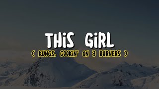 Kungs Cookin On 3 Burners  This Girl Lyrics [upl. by Ewer]