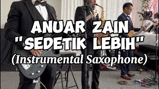 ANUAR ZAIN  Sedetik Lebih Instrumental Saxophone Cover by Monocort [upl. by Kondon908]