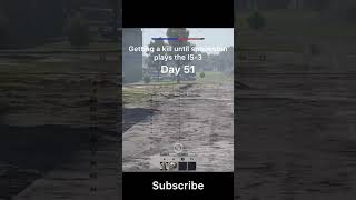 Day 51 of Getting a kill until spookston plays the IS3 warthunder [upl. by Ahsuatal]