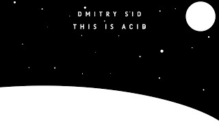 TECHNO DMITRY SID  This Is Acid [upl. by Niroc332]