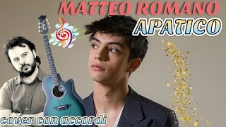 APATICO  MATTEO ROMANO Cover con Accordi [upl. by Innattirb]