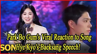 Park Bo Gums Viral Reaction to Song Hye Kyos Baeksang Speech [upl. by Elfie]