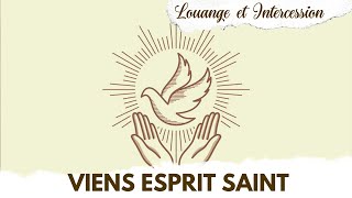 Viens Esprit Saint  Louange et intercession [upl. by Bedell193]