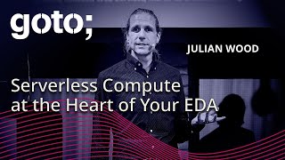 Serverless Compute at the Heart of Your EDA • Julian Wood • GOTO 2024 [upl. by Lihkin]