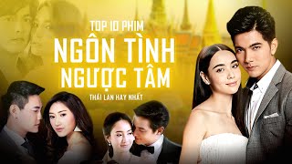 Top 10 Phim Ngôn Tình Ngược Tâm Thái Lan Hay Nhất [upl. by Aldas]