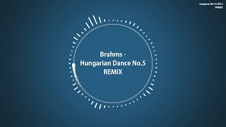 TPRMX Brahms  Hungarian Dance No5 REMIX [upl. by Down]