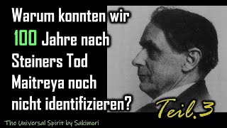 〔Teil 3〕Warum konnten wir 100 Jahre nach Rudolf Steiners Tod Maitreya noch nicht identifizieren [upl. by Wallie]