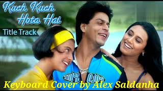 Kuch Kuch Hota Hai 1998 l Title Track l Keyboard Instrumental by Alex Saldanha [upl. by Aduh]