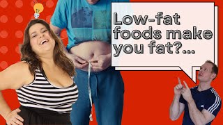 Are Low Fat Foods Making You Fatter [upl. by Attegroeg]