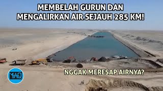 KOK BISA MEMBUAT SUNGAI DI GURUN PASIR YANG KERING Proyek Mengalirkan Air Sejauh 285 KM [upl. by Grobe900]