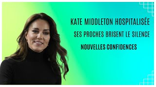 Révélations sur lHospitalisation de Kate Middleton  Ses proches rompent le Silence [upl. by Ezeerb]