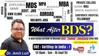 What After BDS  E02  SETTLING IN INDIA  I  1215hrs  15Sept24 dr Amit Lall [upl. by Avigdor]