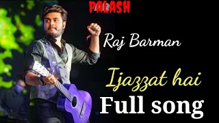 Ijazat hai 💕💕 new song by Raj Barman💖💖💖। [upl. by Asante100]