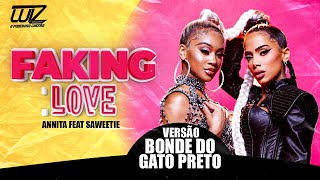 Annita  Faking Love feat Saweetie VERSÃO BONDE DO GATO PRETO [upl. by Edholm]