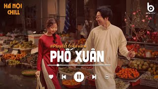 Tuyển Tập Nhạc Tết Lofi Chill 2025  Phố Xuân  Nhạc Xuân Chill Nghe Là Thấy Tết Cận Kề [upl. by Perseus581]