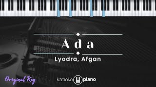 Ada  Lyodra Afgan KARAOKE PIANO  ORIGINAL KEY [upl. by Ynnohj]