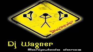 DJ Wagner CD Manipulado Dance So as Antigas [upl. by Banky428]