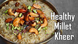 Healthy Millet Kheer  Foxtail Millet Kheer Recipe [upl. by Erbas]