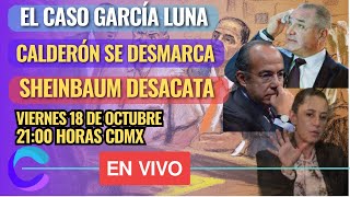 EL CASO DE GARCÍA LUNA CALDERÓN SE DESMARCA Y SHEINBAUM DESACATA LA LEY [upl. by Serle]