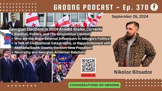 Nikoloz Bitsadze  Georgian Elections in October 2024 Georgia Armenia Relns  Ep 370  Sep 26 2024 [upl. by Kelton154]