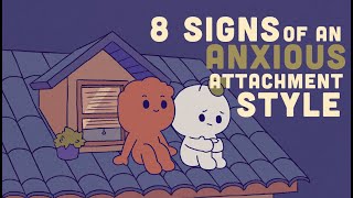 8 Signs of an Anxious Attachment Style [upl. by Fredenburg]