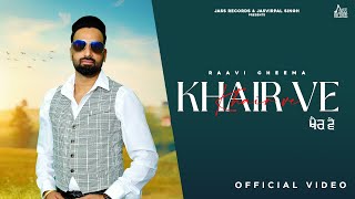 Khair Ve Official Video Raavi Cheema  New Punjabi Song 2024  Punjabi Song 2024  Jass Records [upl. by Yrahcaz678]