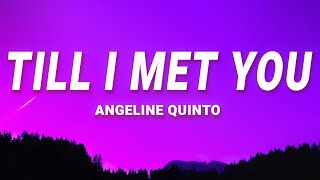 Angeline Quinto  Till I Met You Lyrics [upl. by Annaed329]