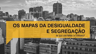 Os mapas da desigualdade e segregação em São Paulo  006 [upl. by Abram]