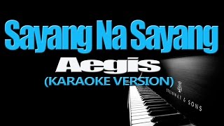 SAYANG NA SAYANG  Aegis KARAOKE VERSION [upl. by Lonnard]