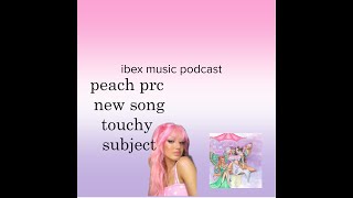 peach prc new song ibex music podcast [upl. by Lifton967]