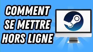 Comment se mettre hors ligne sur Steam GUIDE COMPLET [upl. by Gilpin]