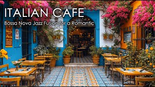 Café Romance ☕ Enchanting Positano Ambience with Italian Music and Bossa Nova Jazz Fusion [upl. by Newo]