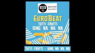 Eurobeat  Tutti Frutti  Sing Na Na Na [upl. by Ennaisoj431]