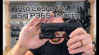 Pro Ledge for the Sig P365 xMacro in two flavors [upl. by Denton]