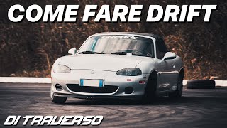 COME FARE DRIFT  HOW TO DRIFT  Tutorial  Mazda Mx5 drift  DI TRAVERSO [upl. by Hartfield]