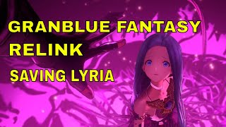 GRANBLUE FANTASY RELINK  SAVING LYRIA [upl. by Ibba409]