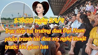 17h00 ngày 299 tại trường đua Đại Nam biểu diễn văn nghệ trước khi giao lưu bà Nguyễn Phương Hằng [upl. by Grete]