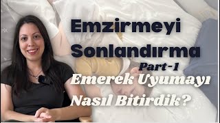 Emzirmeyi Sonlandırma Part1 Güvenli Bağlanmayı Sarsmadan Emerek Uyumayı Nasıl Bitirdik [upl. by Auqenat226]