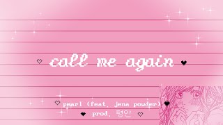 call me again Feat Jena Powder  PEARLㅣLyric Video [upl. by Aiello519]